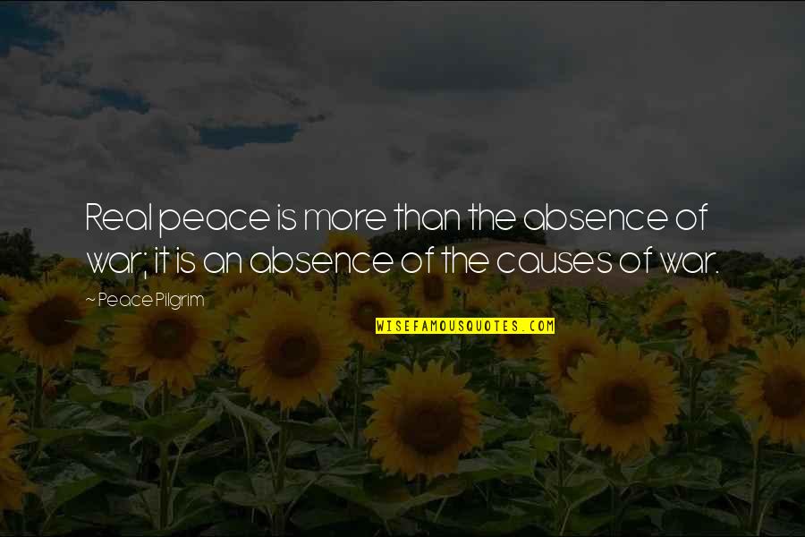 Pilgrim Quotes By Peace Pilgrim: Real peace is more than the absence of
