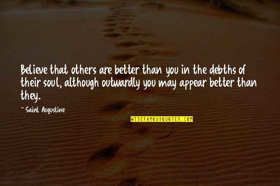 Pilgrims In Heart Of Darkness Quotes By Saint Augustine: Believe that others are better than you in