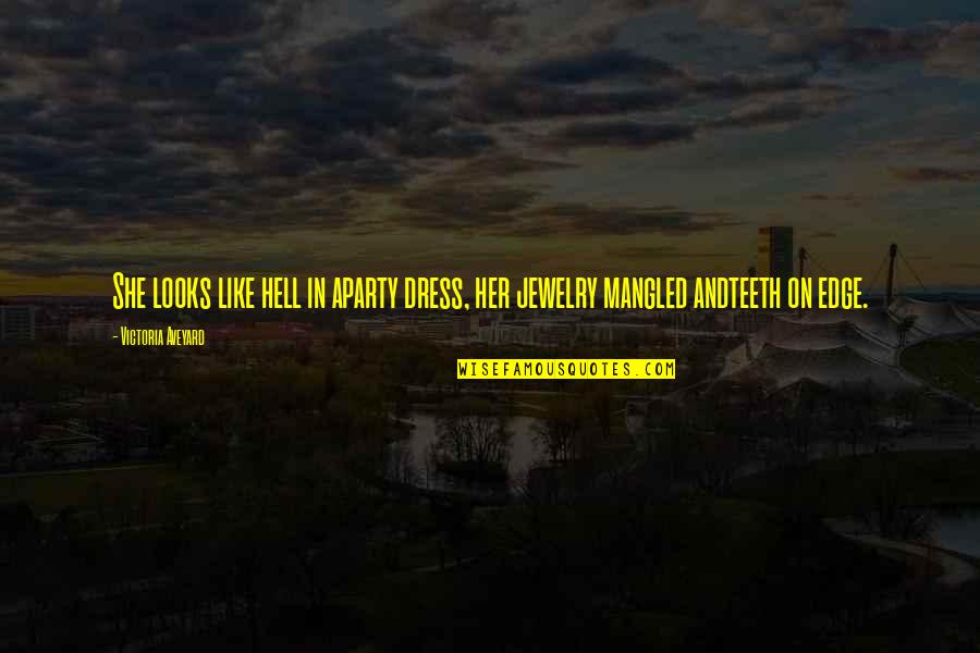 Piliers In English Quotes By Victoria Aveyard: She looks like hell in aparty dress, her Piliers In English Quotes By Victoria Aveyard: She looks like hell in aparty dress, her