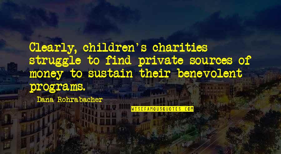 Pilings Construction Quotes By Dana Rohrabacher: Clearly, children's charities struggle to find private sources Pilings Construction Quotes By Dana Rohrabacher: Clearly, children's charities struggle to find private sources