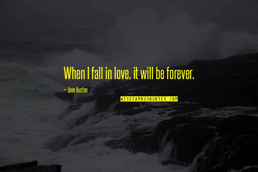 Pill Addictions Quotes By Jane Austen: When I fall in love, it will be