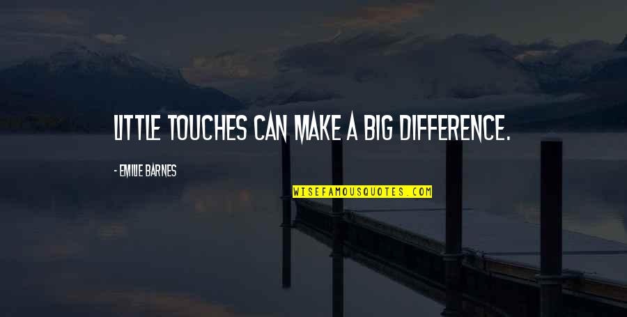 Pill Popping Quotes By Emilie Barnes: Little touches can make a big difference. Pill Popping Quotes By Emilie Barnes: Little touches can make a big difference.
