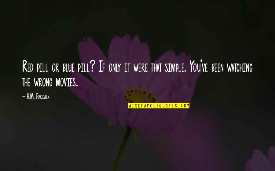 Pill Quotes By H.M. Forester: Red pill or blue pill? If only it