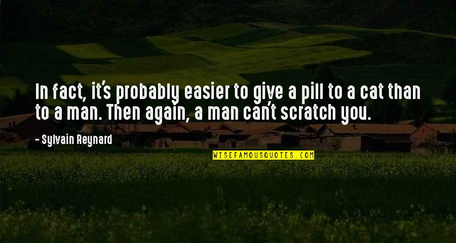 Pill Quotes By Sylvain Reynard: In fact, it's probably easier to give a