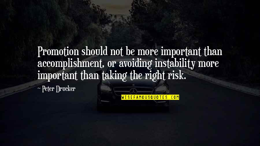 Pilla Zamindar Quotes By Peter Drucker: Promotion should not be more important than accomplishment,