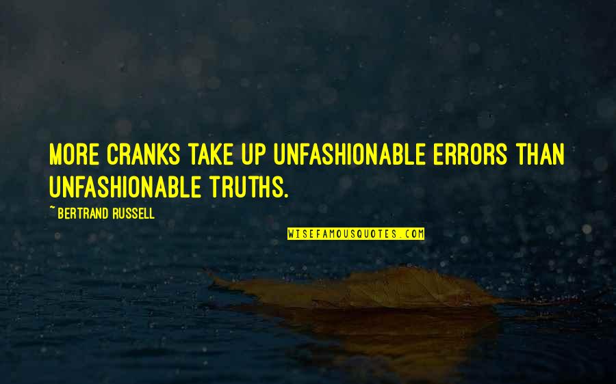 Pillage And Plunder Quotes By Bertrand Russell: More cranks take up unfashionable errors than unfashionable