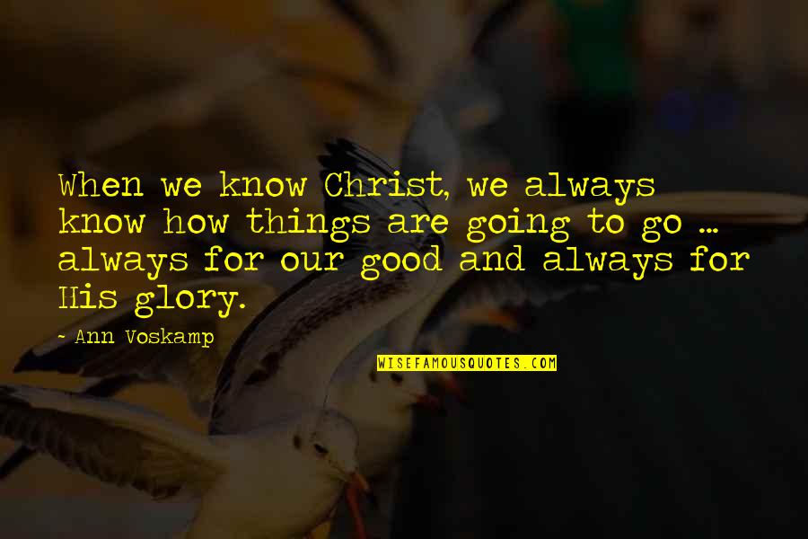 Pillanat Forraszt P Ka Quotes By Ann Voskamp: When we know Christ, we always know how Pillanat Forraszt P Ka Quotes By Ann Voskamp: When we know Christ, we always know how