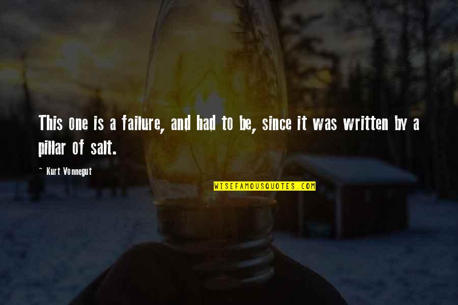 Pillar Of Salt Quotes By Kurt Vonnegut: This one is a failure, and had to