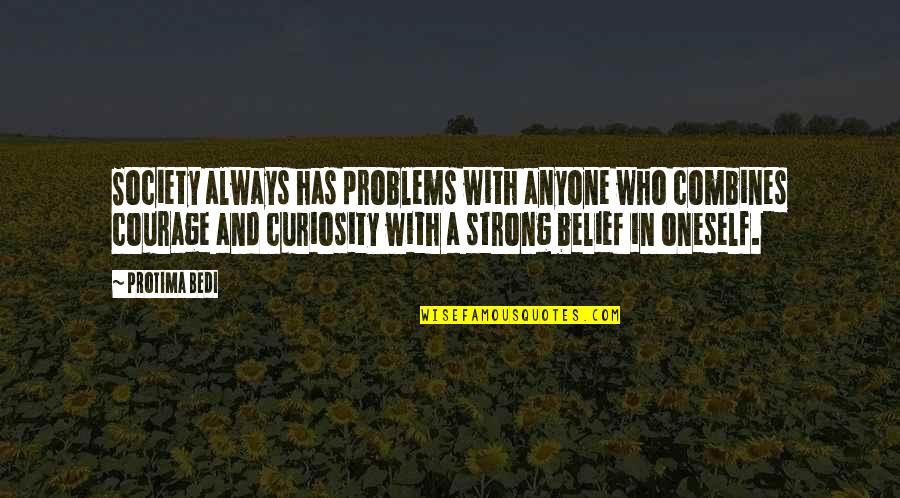 Pillar Of Support Quotes By Protima Bedi: Society always has problems with anyone who combines