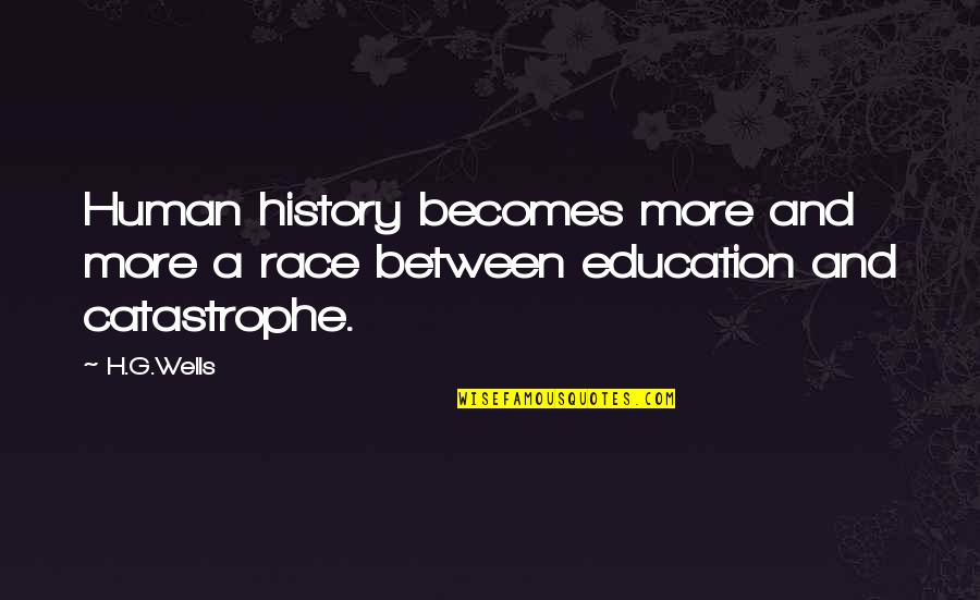 Pillared Climbing Quotes By H.G.Wells: Human history becomes more and more a race
