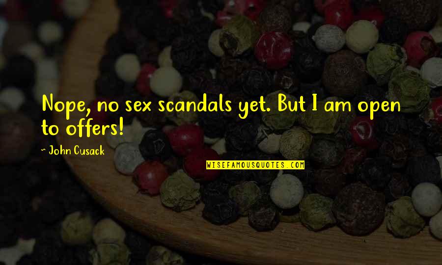 Pillared Granite Quotes By John Cusack: Nope, no sex scandals yet. But I am