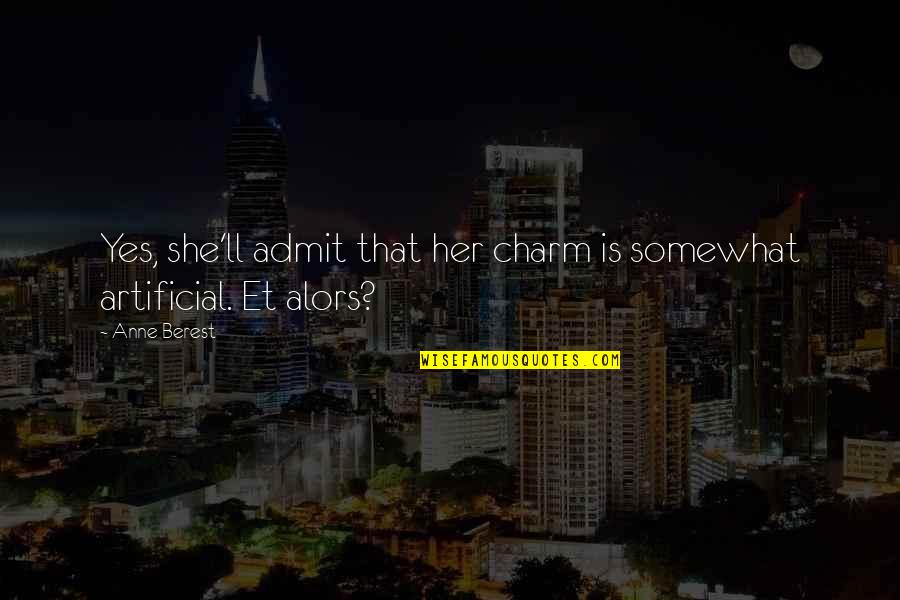 Pillared Hardtop Quotes By Anne Berest: Yes, she'll admit that her charm is somewhat