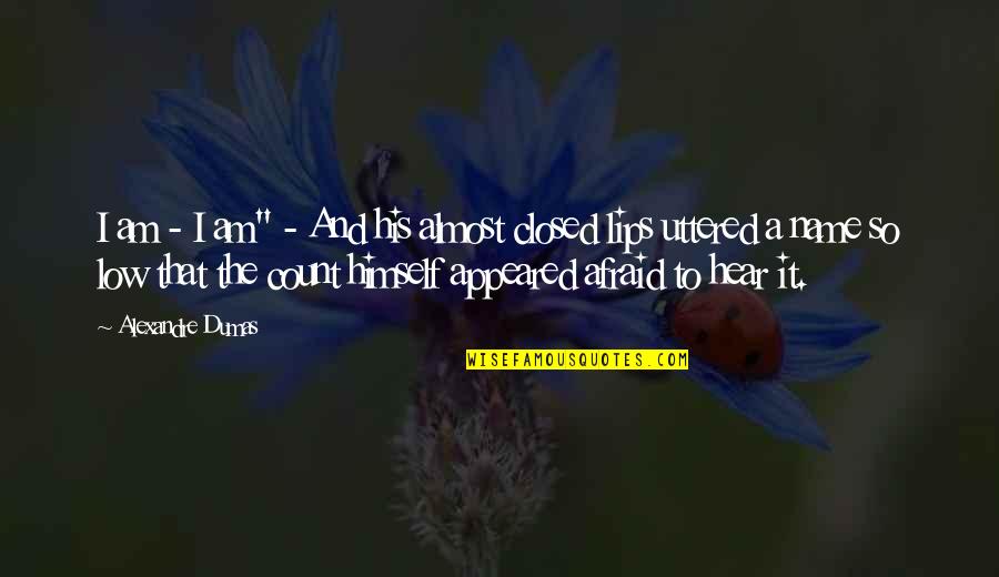 Pillared Woodpeckers Quotes By Alexandre Dumas: I am - I am" - And his Pillared Woodpeckers Quotes By Alexandre Dumas: I am - I am" - And his