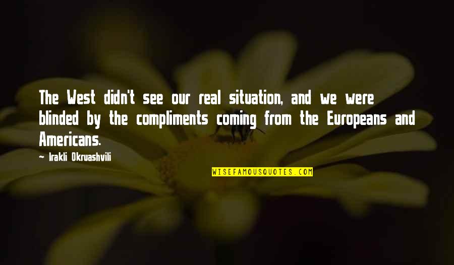 Pillaring Rifle Quotes By Irakli Okruashvili: The West didn't see our real situation, and