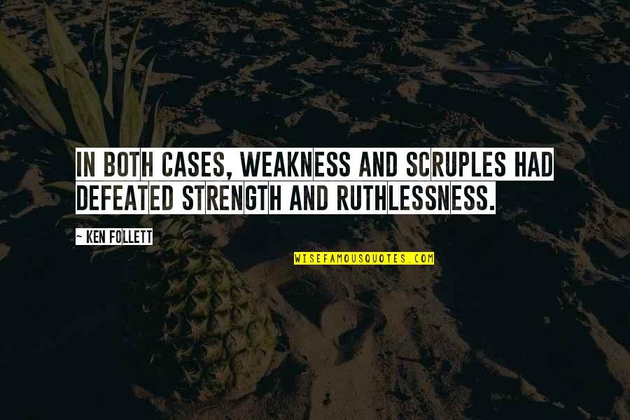 Pillars Of Earth Quotes By Ken Follett: In both cases, weakness and scruples had defeated