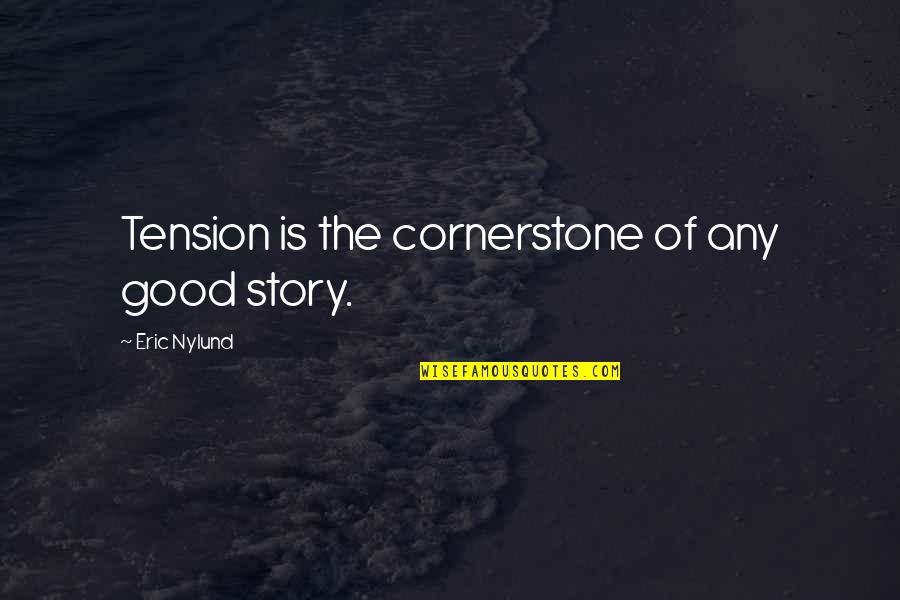 Pillars Of The Earth Quotes By Eric Nylund: Tension is the cornerstone of any good story.