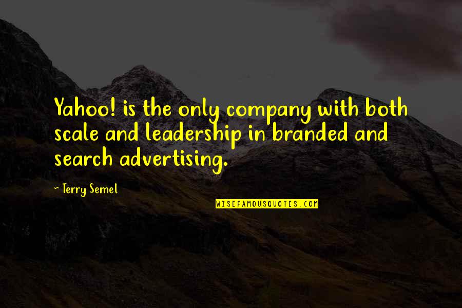 Pillars Of The Earth Quotes By Terry Semel: Yahoo! is the only company with both scale