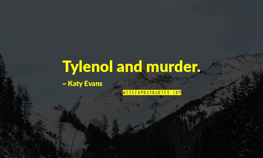 Pillbox Quotes By Katy Evans: Tylenol and murder.