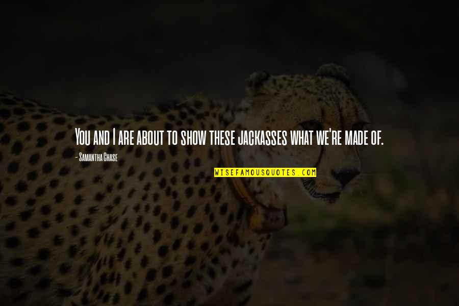 Pillbugs Diet Quotes By Samantha Chase: You and I are about to show these Pillbugs Diet Quotes By Samantha Chase: You and I are about to show these