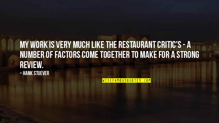 Pillen Farms Quotes By Hank Stuever: My work is very much like the restaurant