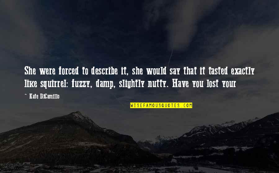 Pillendoosje Quotes By Kate DiCamillo: She were forced to describe it, she would Pillendoosje Quotes By Kate DiCamillo: She were forced to describe it, she would