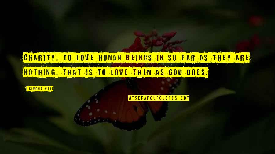 Pillerseetal Quotes By Simone Weil: Charity. To love human beings in so far Pillerseetal Quotes By Simone Weil: Charity. To love human beings in so far