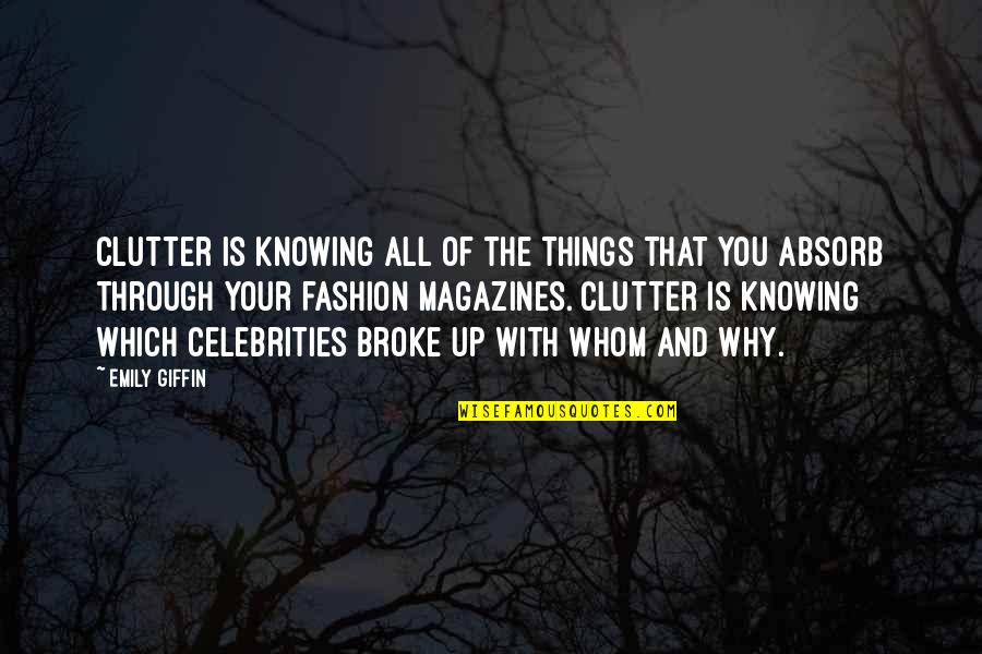 Pillinger Miller Quotes By Emily Giffin: Clutter is knowing all of the things that Pillinger Miller Quotes By Emily Giffin: Clutter is knowing all of the things that
