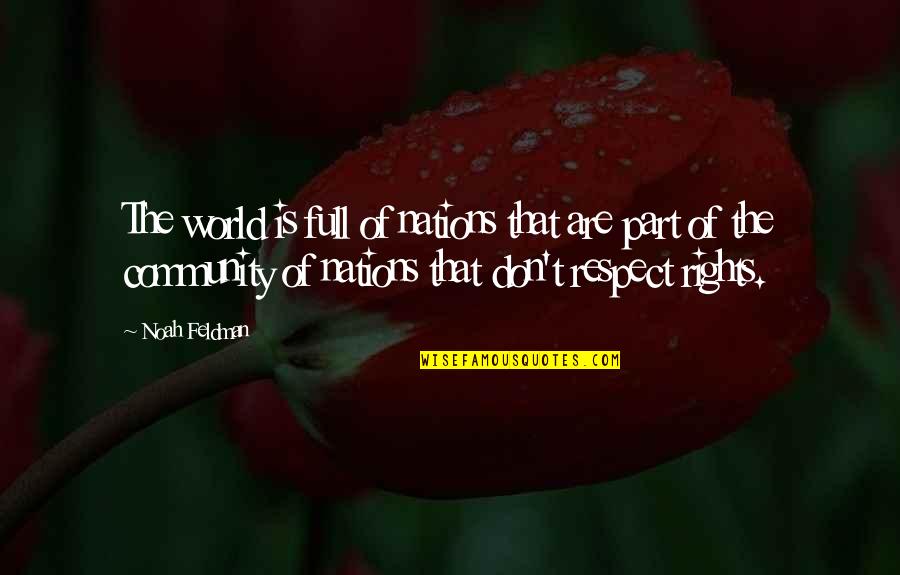 Pillock Etymology Quotes By Noah Feldman: The world is full of nations that are Pillock Etymology Quotes By Noah Feldman: The world is full of nations that are