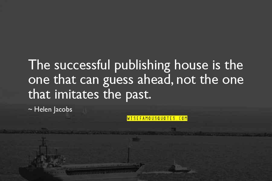 Pillow Maker In San Antonio Quotes By Helen Jacobs: The successful publishing house is the one that