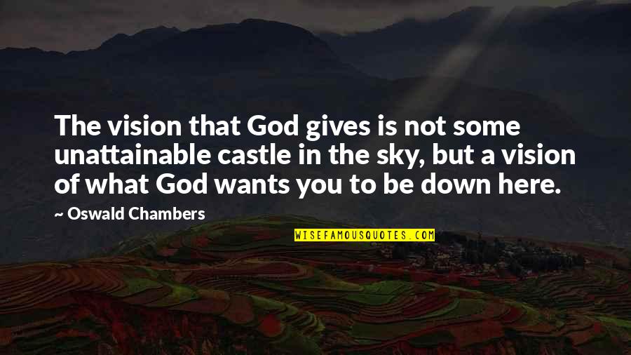 Pillow Talking Quotes By Oswald Chambers: The vision that God gives is not some Pillow Talking Quotes By Oswald Chambers: The vision that God gives is not some