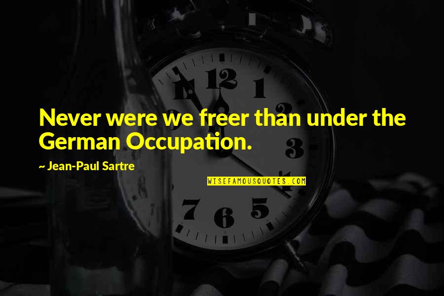 Pillowed Quotes By Jean-Paul Sartre: Never were we freer than under the German