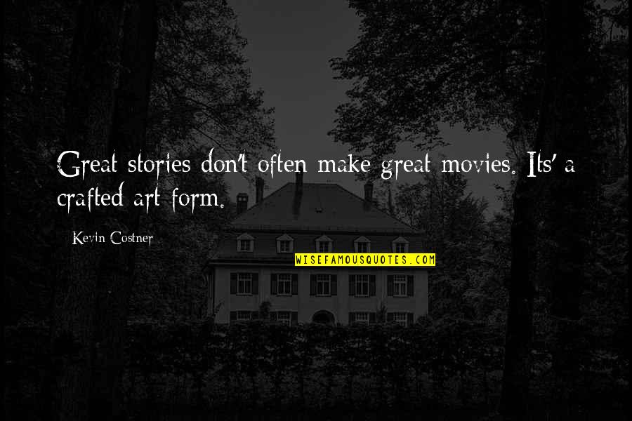 Pillowman Play Quotes By Kevin Costner: Great stories don't often make great movies. Its'