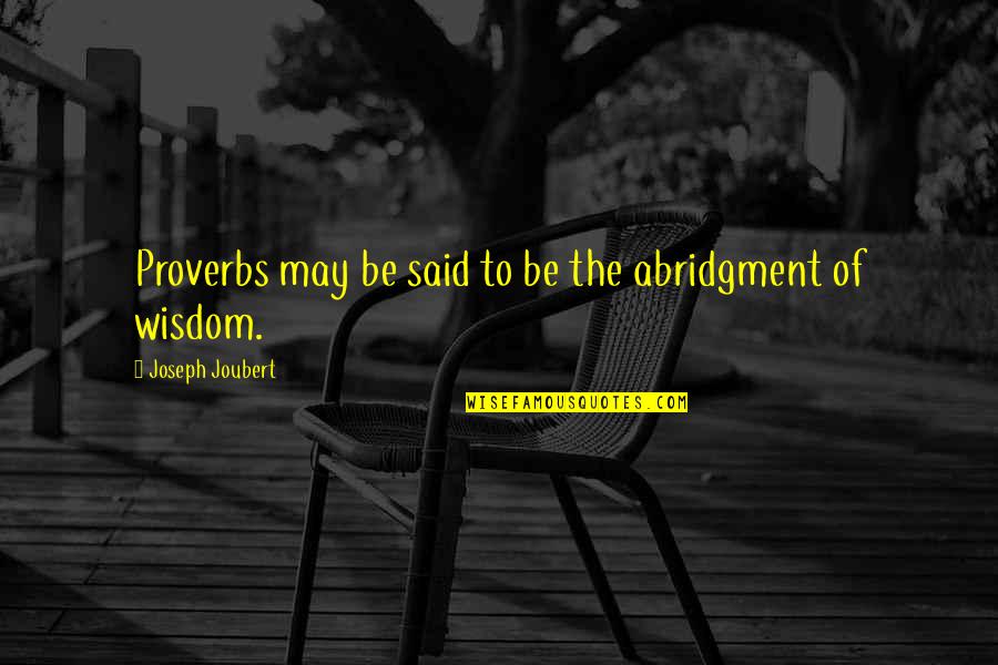 Pillowof Quotes By Joseph Joubert: Proverbs may be said to be the abridgment