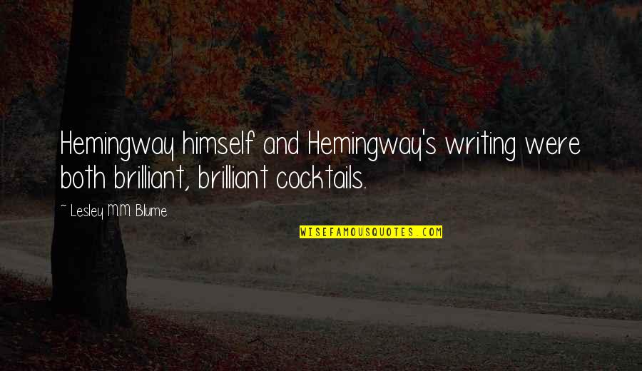 Pillows By Dezign Quotes By Lesley M.M. Blume: Hemingway himself and Hemingway's writing were both brilliant,