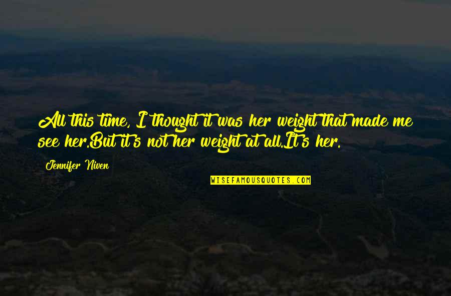 Pillows Diy Quotes By Jennifer Niven: All this time, I thought it was her Pillows Diy Quotes By Jennifer Niven: All this time, I thought it was her