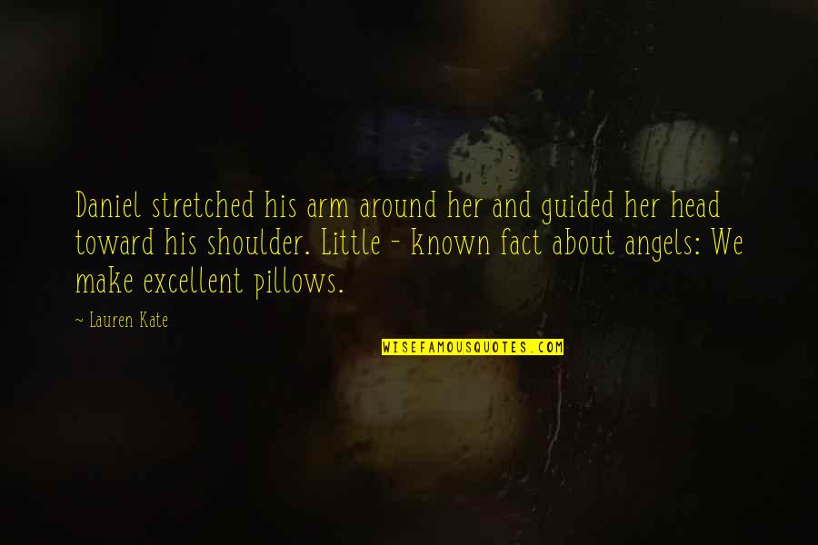 Pillows W Quotes By Lauren Kate: Daniel stretched his arm around her and guided