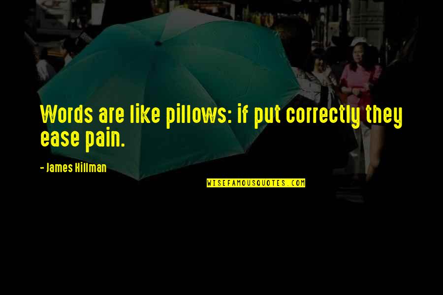 Pillows With Quotes By James Hillman: Words are like pillows: if put correctly they
