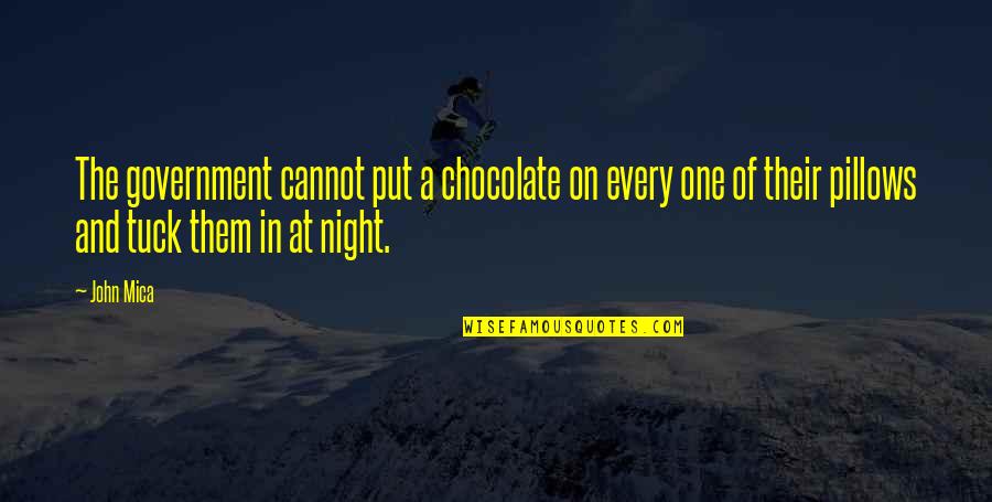 Pillows With Quotes By John Mica: The government cannot put a chocolate on every