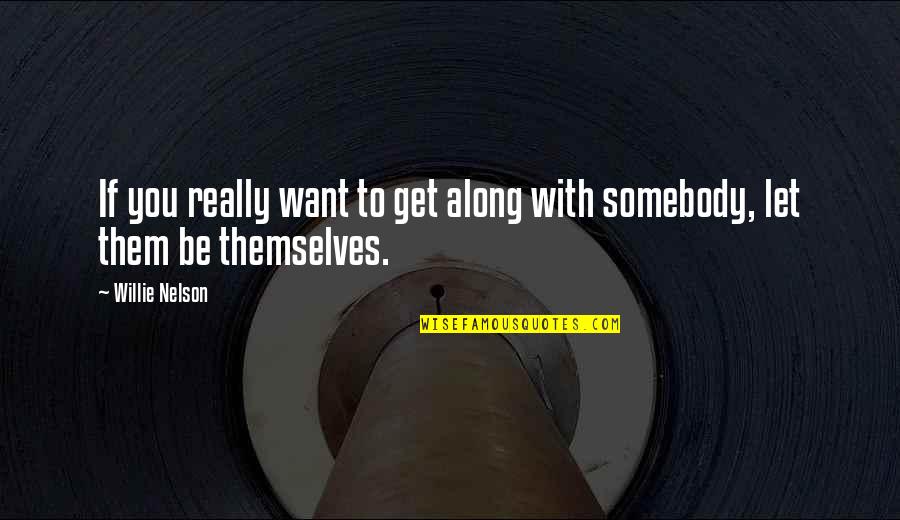 Pillows With Southern Quotes By Willie Nelson: If you really want to get along with