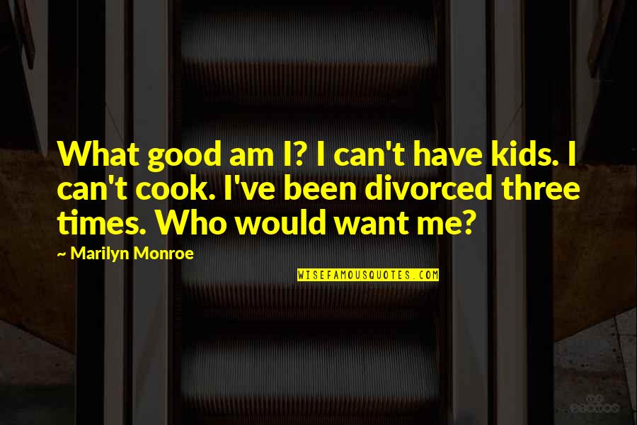 Pillowtalk Best Quotes By Marilyn Monroe: What good am I? I can't have kids. Pillowtalk Best Quotes By Marilyn Monroe: What good am I? I can't have kids.
