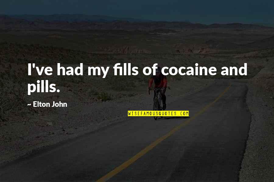 Pills And Alcohol Quotes By Elton John: I've had my fills of cocaine and pills.