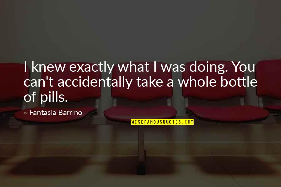 Pills Quotes By Fantasia Barrino: I knew exactly what I was doing. You