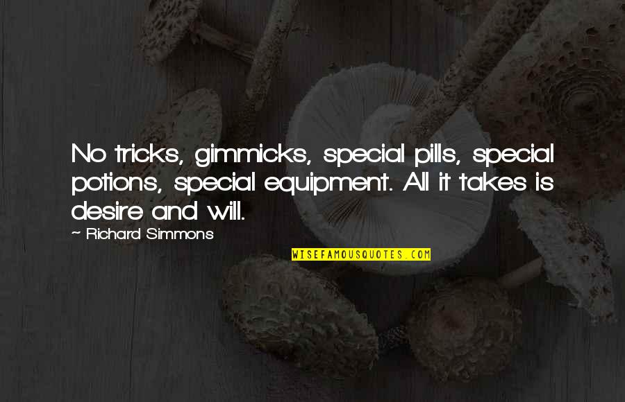 Pills Quotes By Richard Simmons: No tricks, gimmicks, special pills, special potions, special