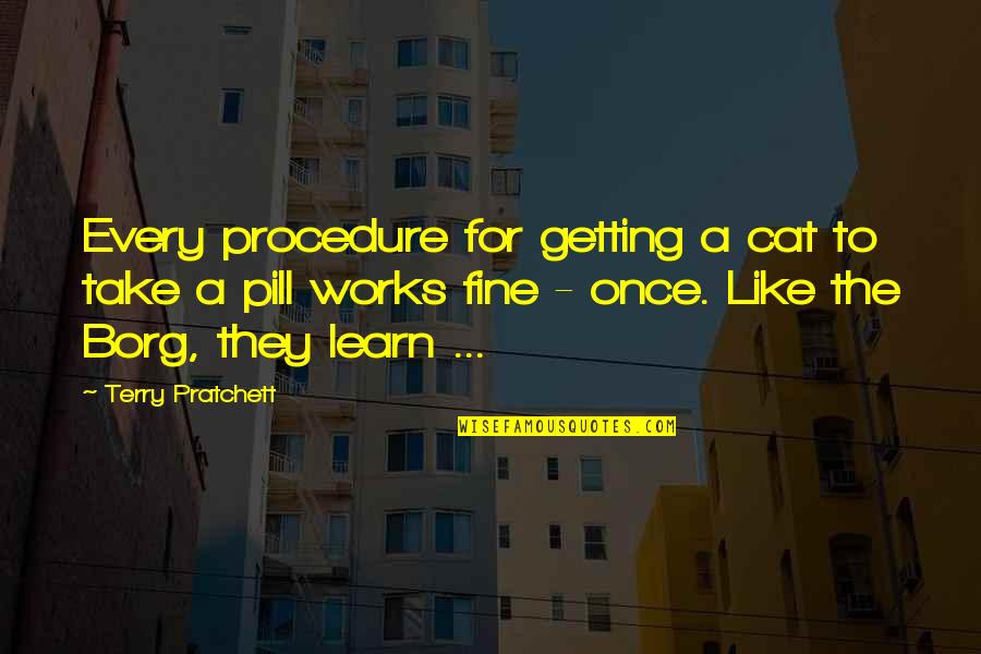 Pills Quotes By Terry Pratchett: Every procedure for getting a cat to take