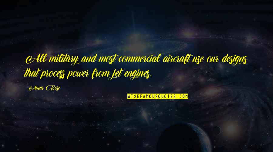 Pillun Kuvia Toisesta Quotes By Amar Bose: All military and most commercial aircraft use our Pillun Kuvia Toisesta Quotes By Amar Bose: All military and most commercial aircraft use our
