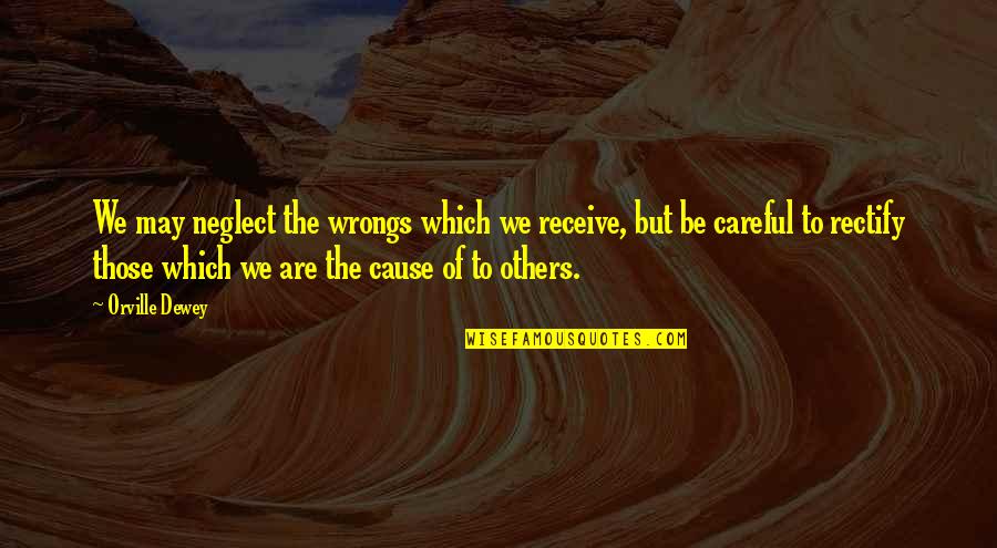 Pilnevcelky Quotes By Orville Dewey: We may neglect the wrongs which we receive,