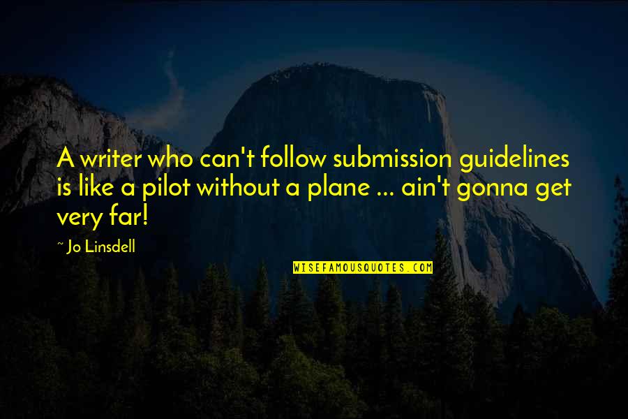 Pilot Quotes By Jo Linsdell: A writer who can't follow submission guidelines is