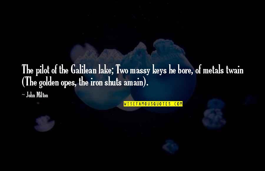 Pilot Quotes By John Milton: The pilot of the Galilean lake; Two massy