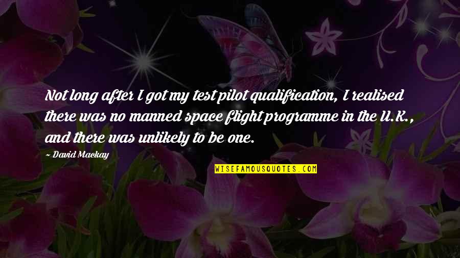 Pilot To Be Quotes By David Mackay: Not long after I got my test pilot
