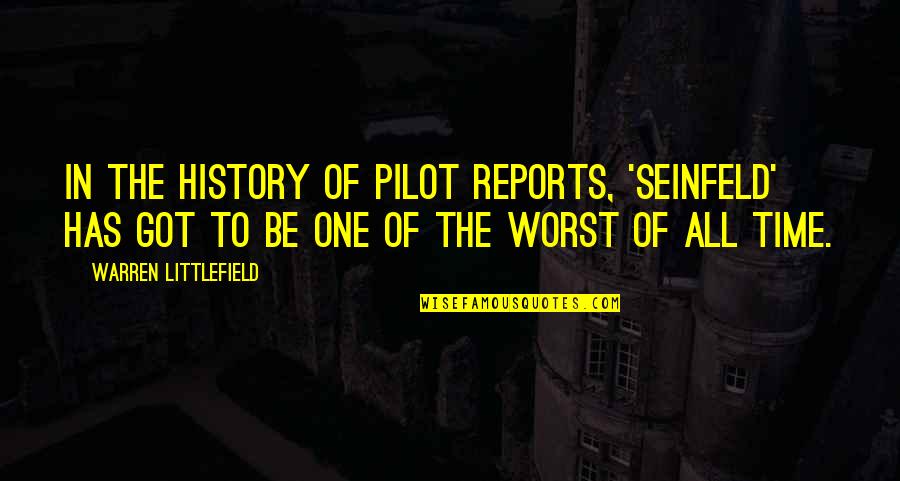 Pilot To Be Quotes By Warren Littlefield: In the history of pilot reports, 'Seinfeld' has